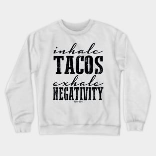 Inhale Tacos Crewneck Sweatshirt